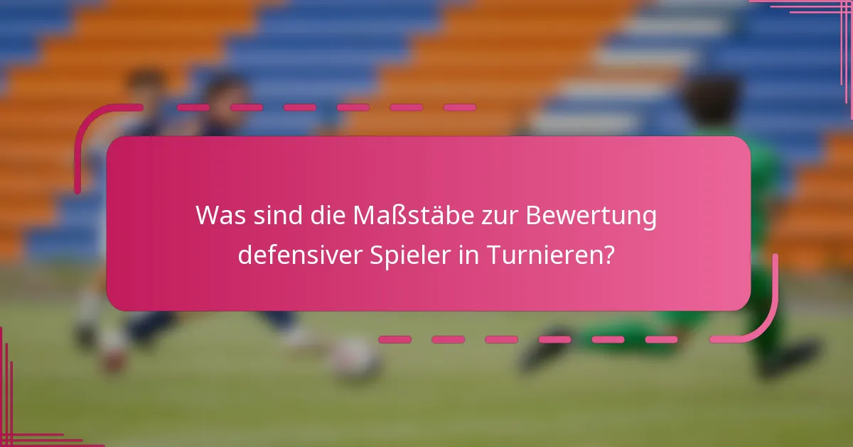 Was sind die Maßstäbe zur Bewertung defensiver Spieler in Turnieren?