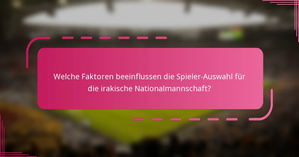 Welche Faktoren beeinflussen die Spieler-Auswahl für die irakische Nationalmannschaft?
