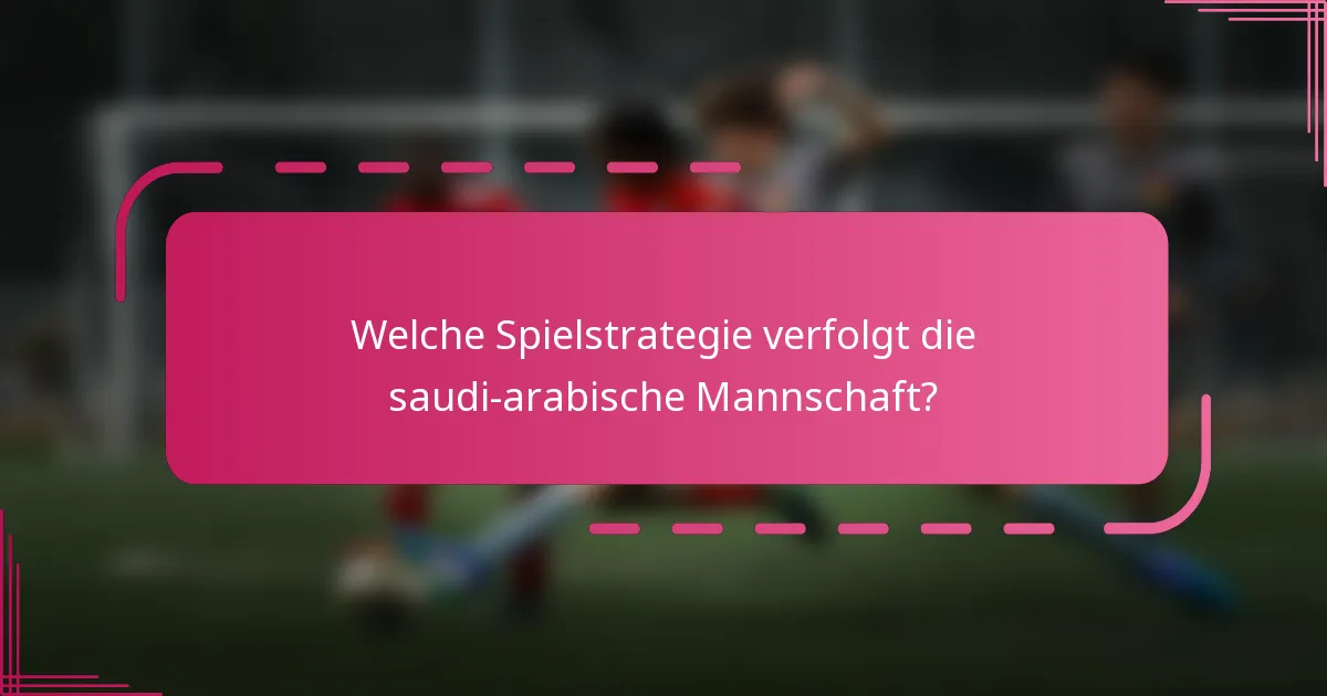 Welche Spielstrategie verfolgt die saudi-arabische Mannschaft?